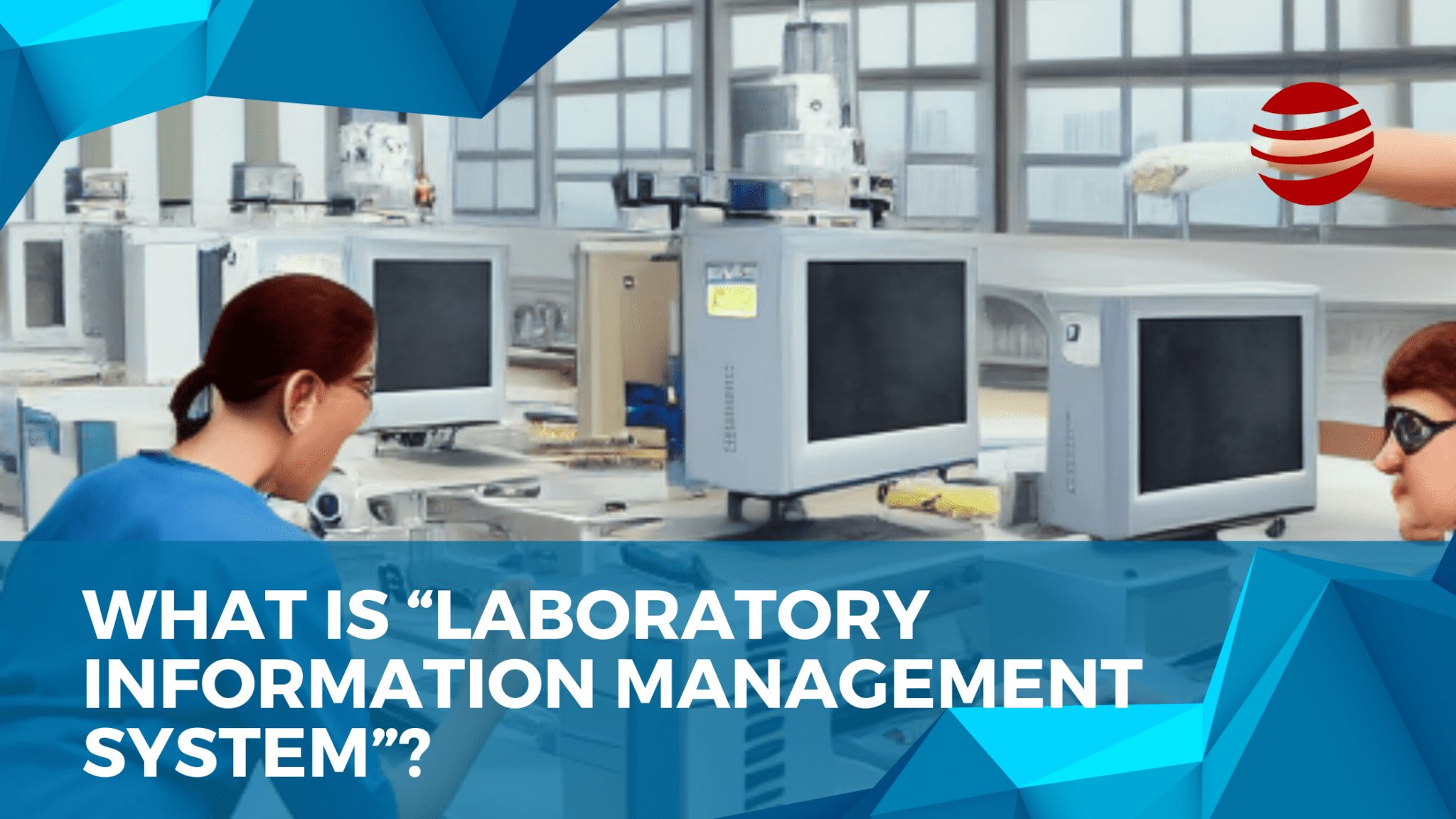 What is “Laboratory Information Management System”? LIS System