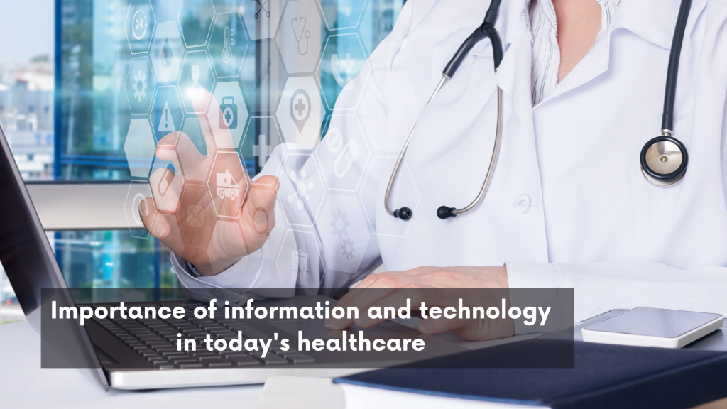 Importance of information and technology in today's healthcare system