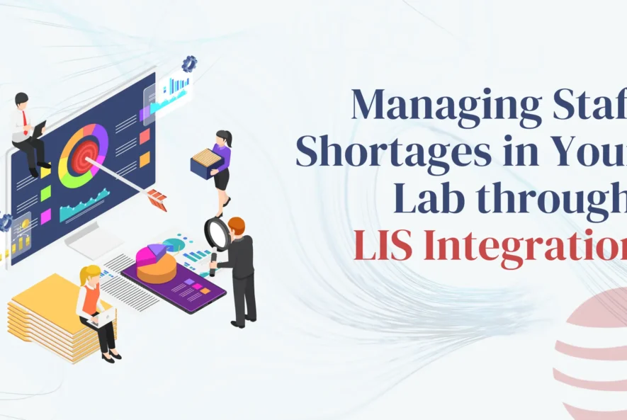 Managing-Staff-Shortages-in-Your-Lab-through-LIS-Integration