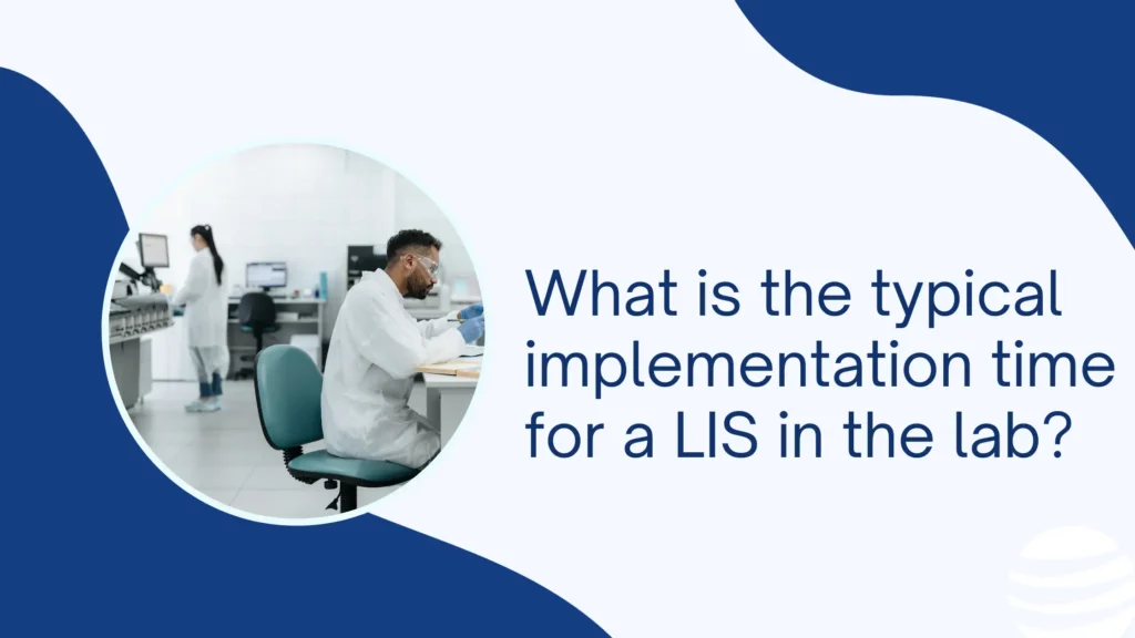 What is the typical implementation time for a LIS in the lab