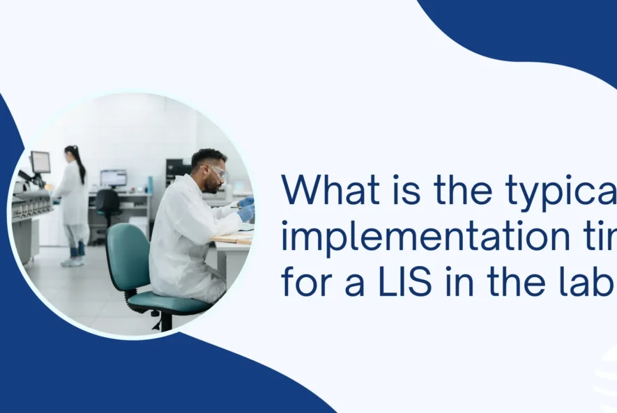 What-is-the-typical-implementation-time-for-a-LIS-in-the-lab