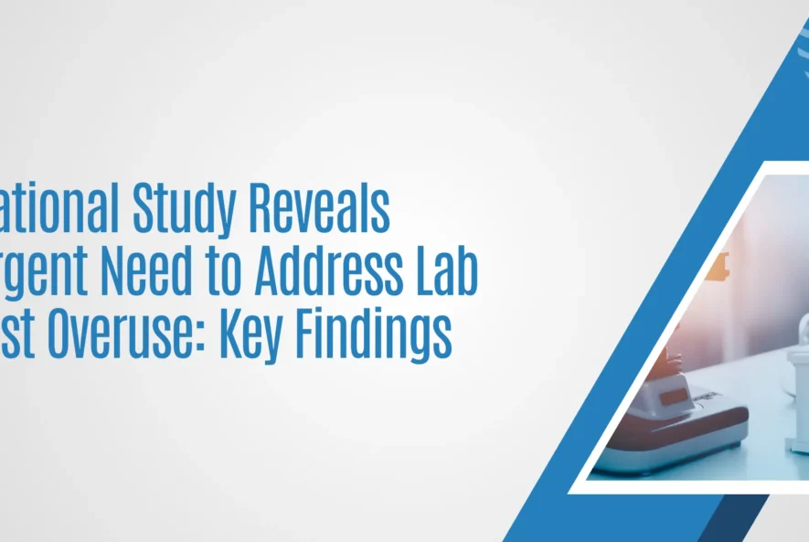National-Study-Reveals-Urgent-Need-to-Address-Lab-Test-Overuse-Key-Findings