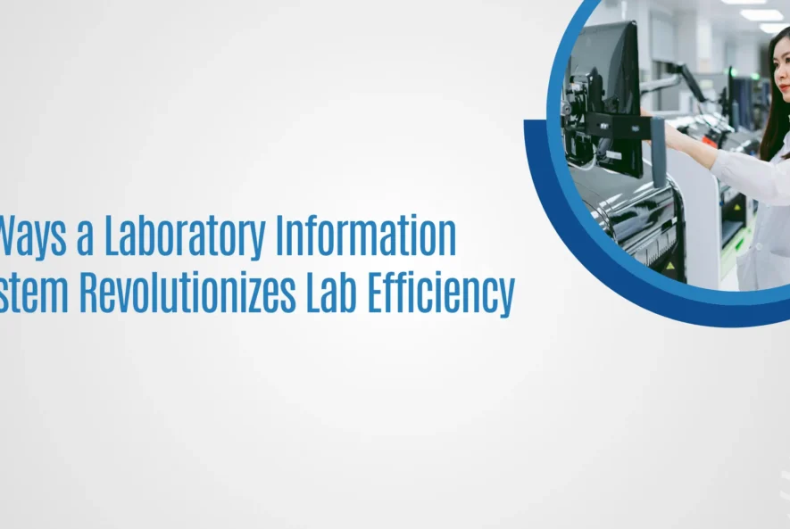 5-Ways-a-Laboratory-Information-System-Revolutionizes-Lab-Efficiency