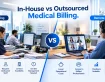 In-House vs Outsourced Medical Billing: Which Is Right for Your Practice in 2026?