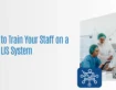 How to Train Your Staff on a New LIS System