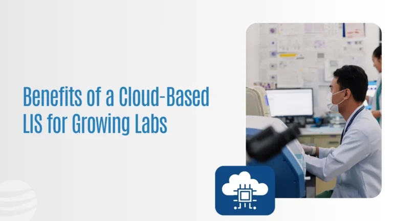 Hidden Benefits of a Cloud-Based LIS for Growing Labs