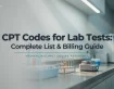 CPT Codes for Lab Tests: Complete List & Billing Guide
