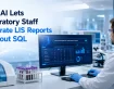 How AI Lets Laboratory Staff Generate LIS Reports Without SQL
